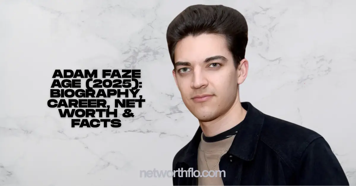 Adam Faze Age (2025): Biography, Career, Net Worth & Facts