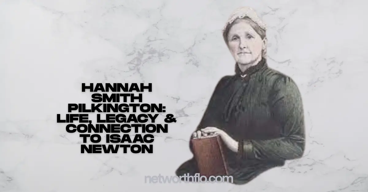 Hannah Smith Pilkington: Life, Legacy & Connection to Isaac Newton