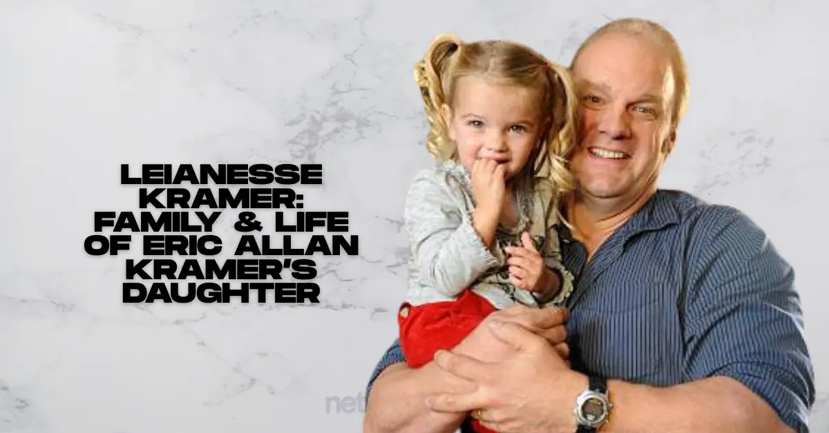 Leianesse Kramer: Family & Life of Eric Allan Kramer’s Daughter