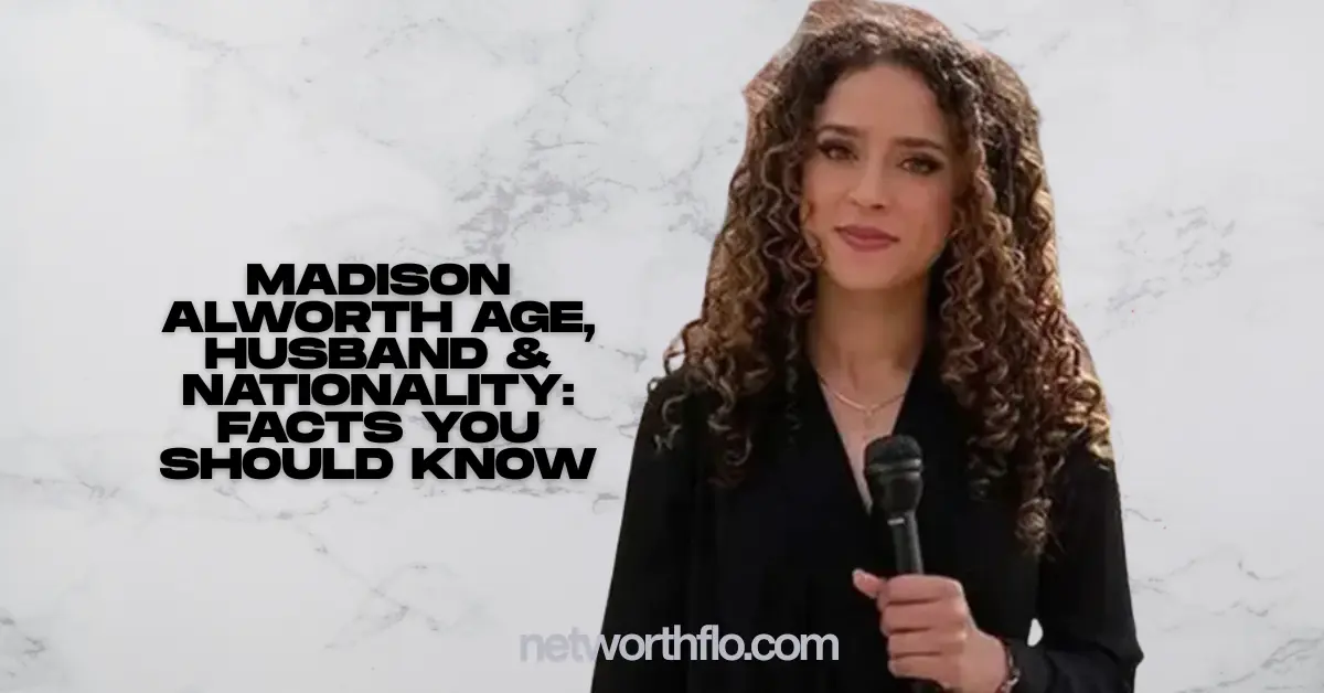 Madison Alworth Age, Husband & Nationality: Facts You Should Know
