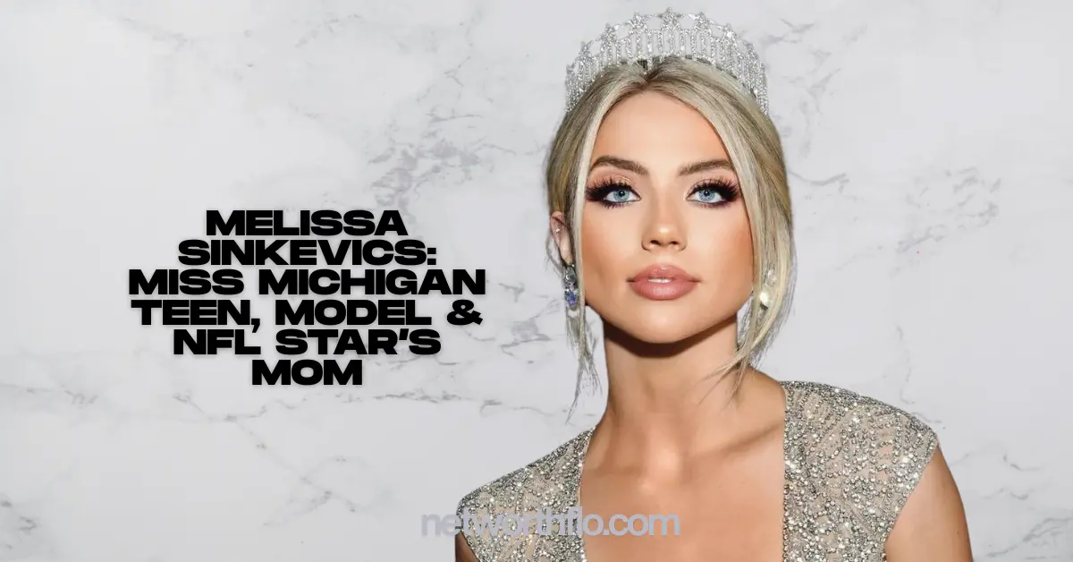 Melissa Sinkevics: Miss Michigan Teen, Model & NFL Star’s Mom