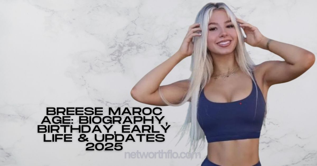 Breese Maroc Age: Biography, Birthday, Early Life & Updates 2025