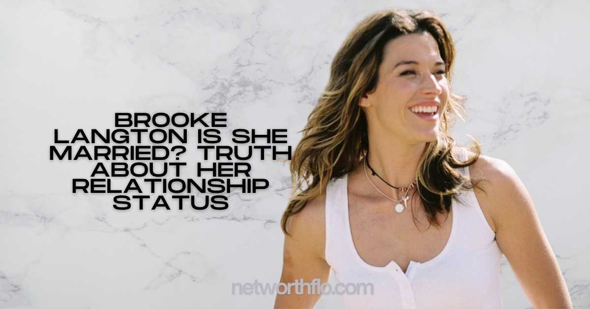 Brooke Langton Is She Married? Truth About Her Relationship