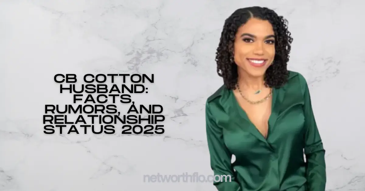CB Cotton Husband: Facts, Rumors, and Relationship Status 2025