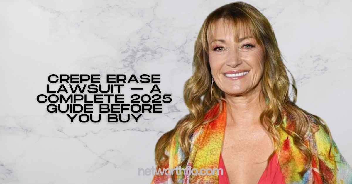 Crepe Erase Lawsuit – A Complete 2025 Guide Before You Buy
