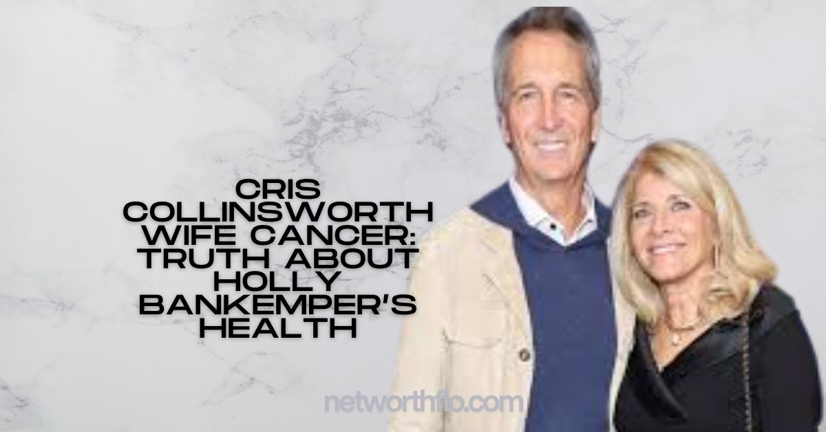 Cris Collinsworth Wife Cancer: Truth About Holly Bankemper’s Health