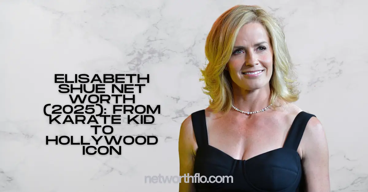 Elisabeth Shue Net Worth 2025: From Karate Kid to Hollywood Icon