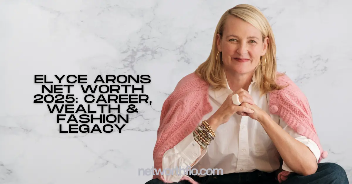 Elyce Arons Net Worth 2025: Career, Wealth & Fashion Legacy
