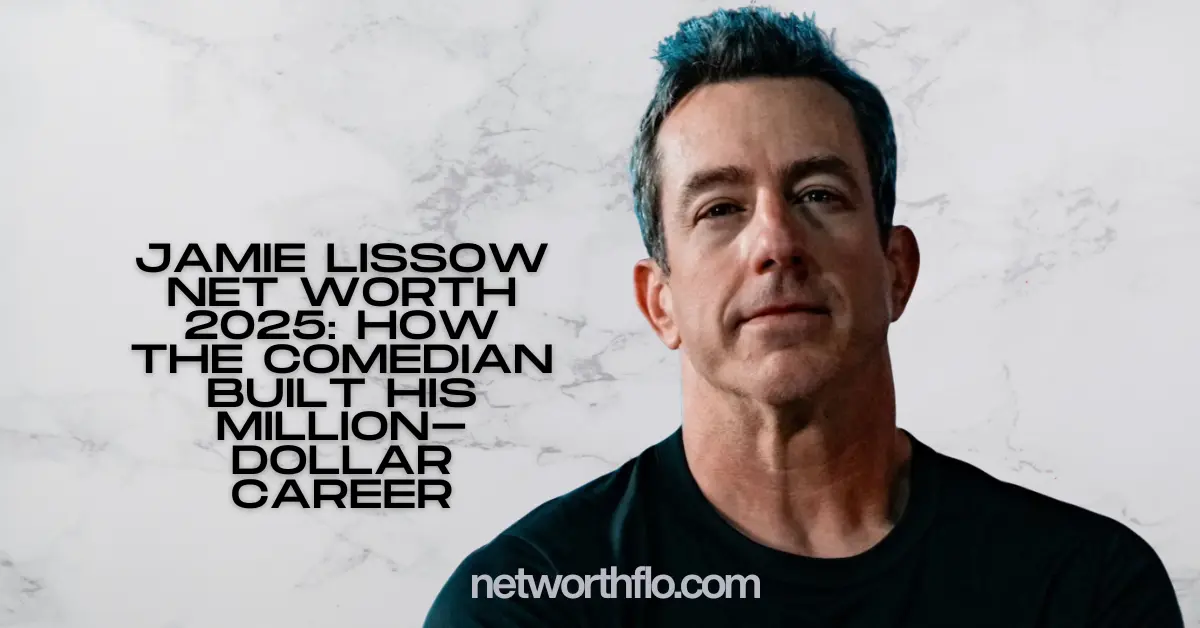 Jamie Lissow Net Worth 2025: How the Comedian Built His Million-Dollar Career