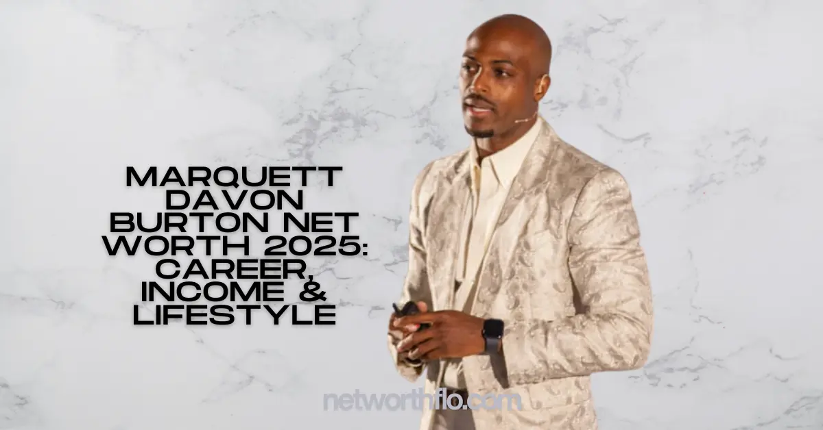Marquett Davon Burton Net Worth 2025: Career, Income & Lifestyle