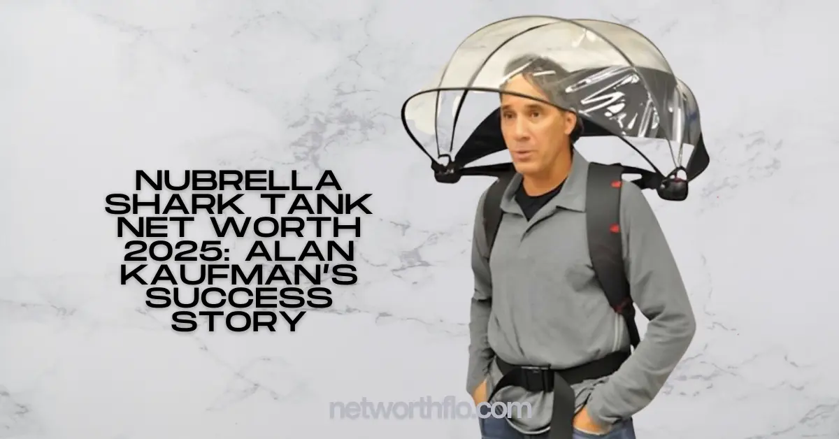 Nubrella Shark Tank Net Worth 2025: Alan Kaufman’s Success Story