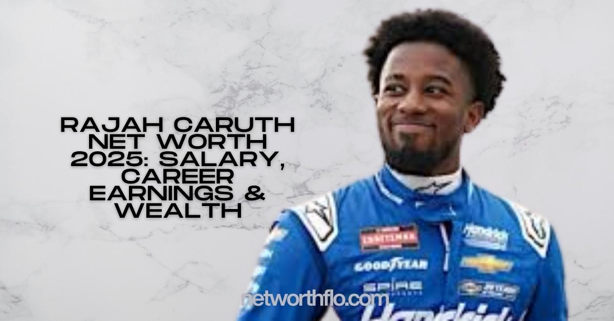 Rajah Caruth Net Worth 2025: Salary, Career Earnings & Wealth
