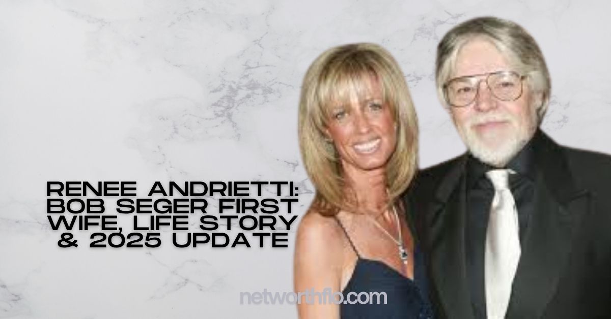 Renee Andrietti: Bob Seger First Wife, Life Story & 2025 Update