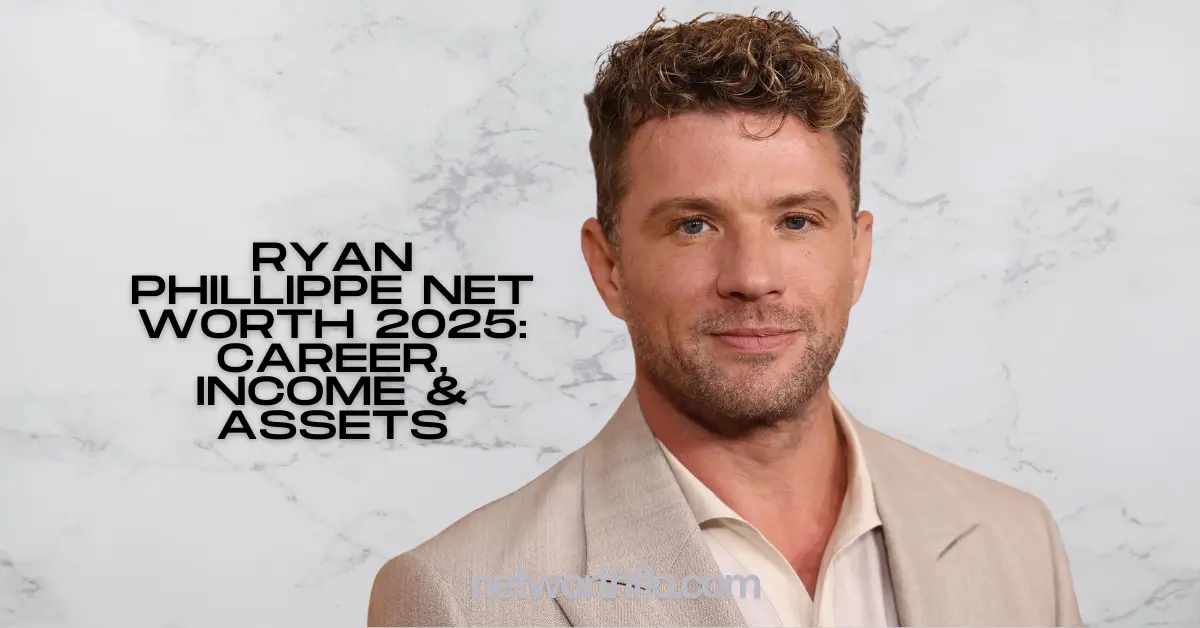 Ryan Phillippe Net Worth 2025: Career, Income & Assets