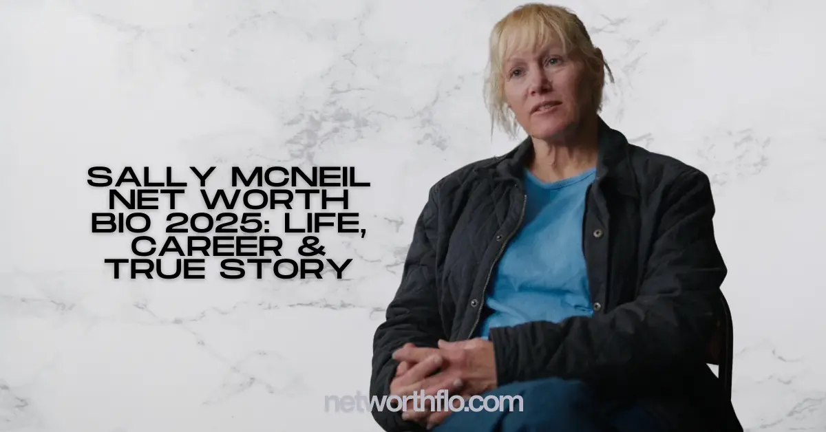 Sally McNeil Net Worth 2025: Bio, Life, Career & True Story