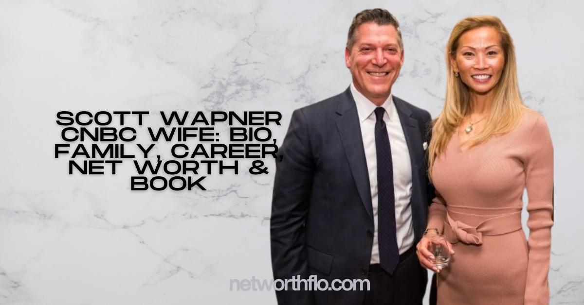 Scott Wapner CNBC Wife: Bio, Family, Career, Net Worth & Book