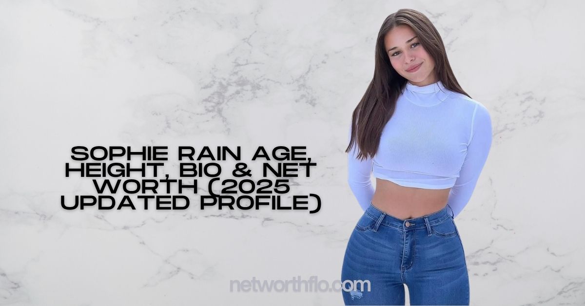 Sophie Rain Age, Height, Bio & Net Worth (2025 Updated Profile)