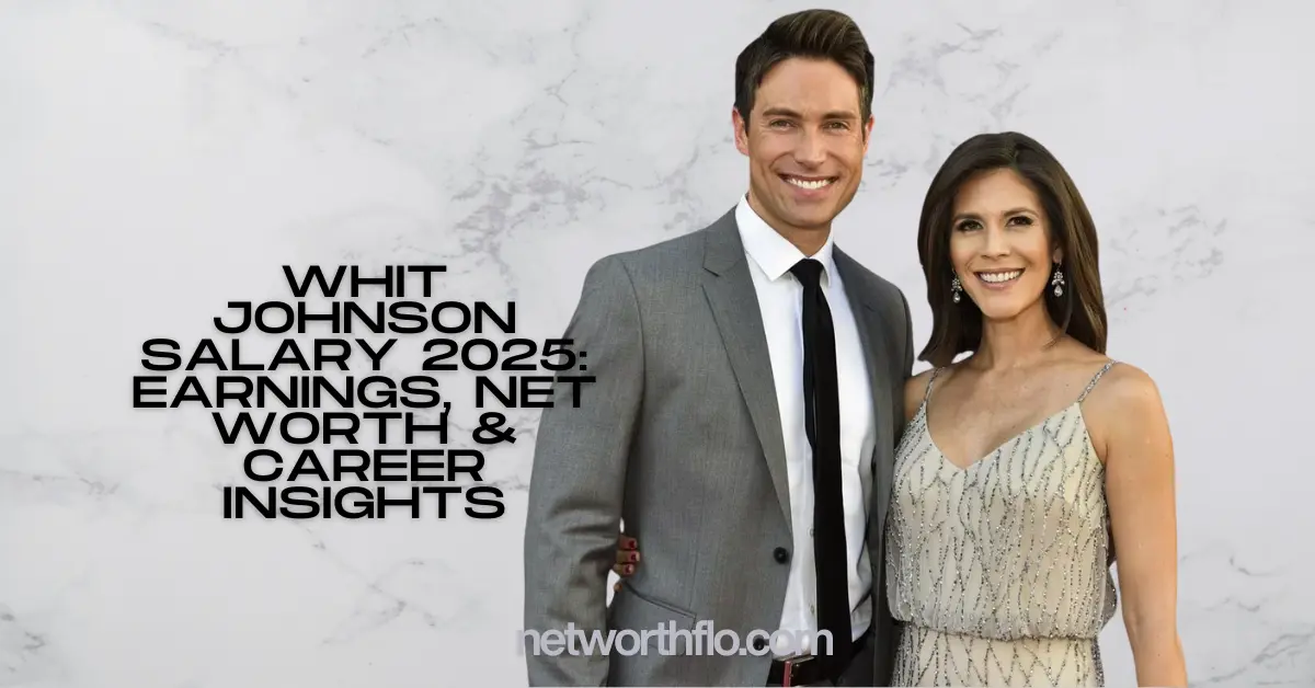 Whit Johnson Salary 2025: Earnings, Net Worth & Career Insights