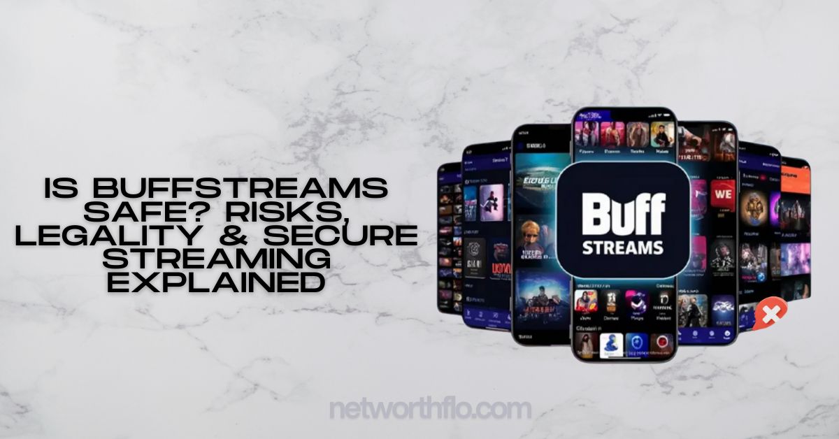 Is Buffstreams Safe? Risks, Legality & Secure Streaming Explained